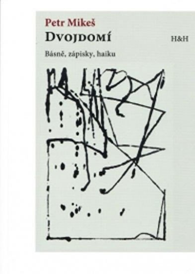 Dvojdomí - Básně zápisky haiku – Mikeš Petr