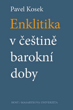 Enklitika v češtině barokní doby – Kosek Pavel
