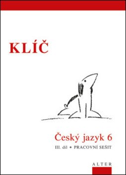 Klíč Český jazyk 6III díl Pracovní sešit – group of authors