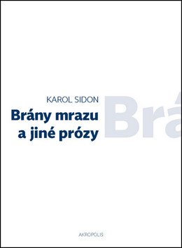 Brány mrazu a jiné prózy – Sidon Karol