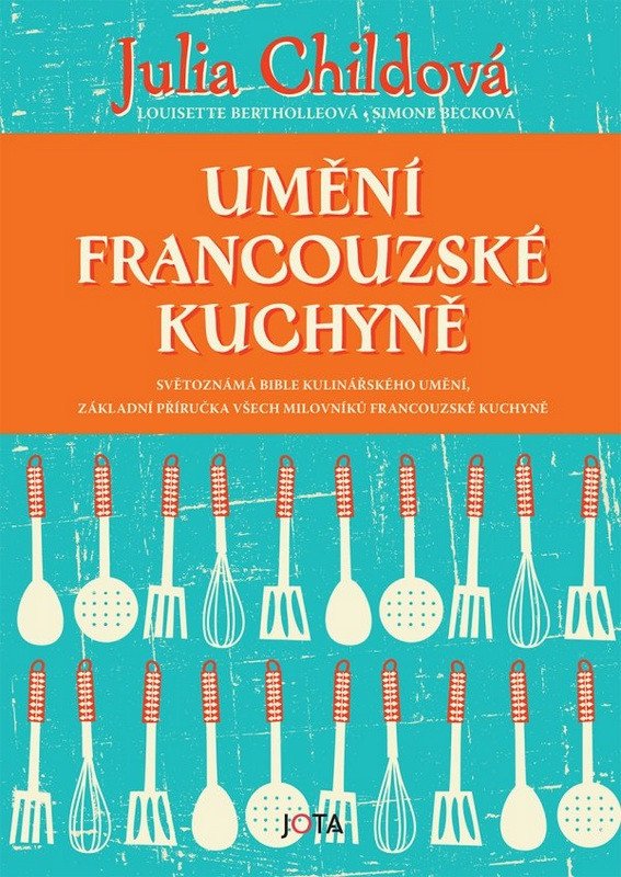 Umění francouzské kuchyně – Childová Julia