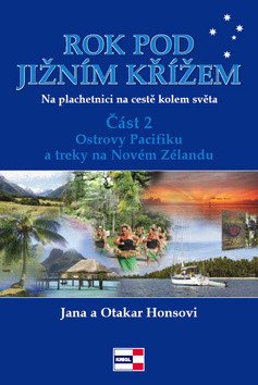 Rok pod Jižním křížem - Na plachetnici na cestě kolem světa 2 - Ostrovy Pacifiku a treky na Novém Zélandu – Honsovi Jana a Otakar