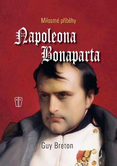 Milostné příběhy Napoleona Bonaparte – Breton Guy