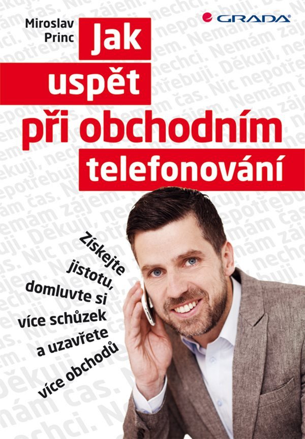 Jak uspět při obchodním telefonování - Získejte jistotu domluvte si více schůzek a uzavřete více obchodů – Princ Miroslav