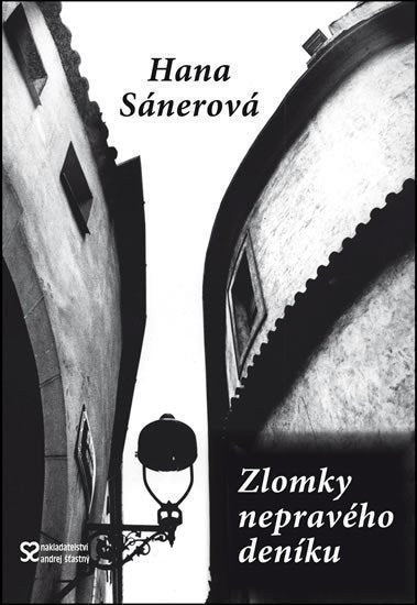 Zlomky nepravého deníku – Sánerová Hana