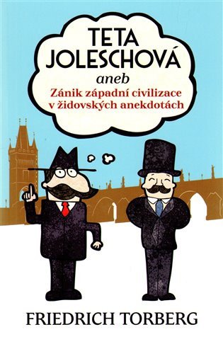 Teta Joleschová aneb Zánik západní civilizace v židovských anekdotách – Torberg Friedrich