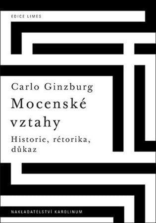 Mocenské vztahy - Historie, rétorika, důkaz – Ginzburg Carlo (2013)