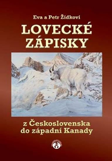 Lovecké zápisky z Československa do západní Kanady – Žídek Petr