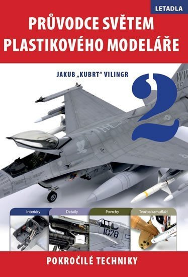 Průvodce světem plastikového modeláře 2 - Pokročilé techniky – Vilingr Jakub Kubrt