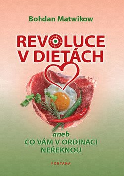 Revoluce v dietách aneb Co vám v ordinaci neřeknou – Matwikow Bohdan