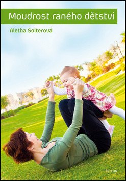 Moudrost raného dětství – Solterová Aletha