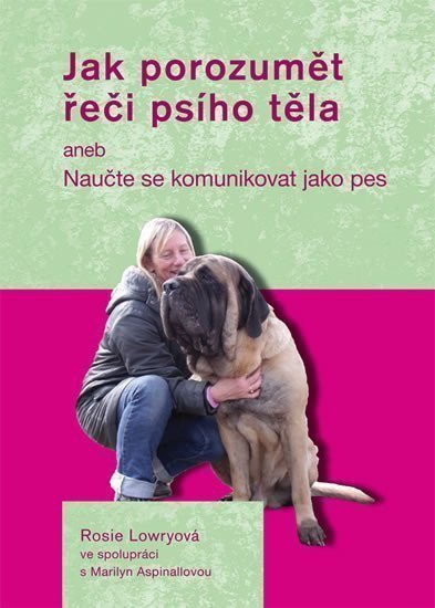 Jak porozumět řeči psího těla aneb Naučte se komunikovat jako pes – Lowryová Rosie