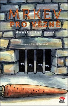 Mrkev pro vězně – Petrlová Monika
