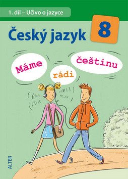 Český jazyk 8I díl - Učivo o jazyce - Máme rádi češtinu – group of authors