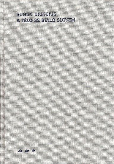 A tělo se stalo slovem – Brikcius Eugen