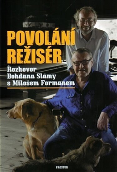 Povolání režisér - Rozhovor Bohdana Slámy s Milošem Formanem – Sláma Bohdan
