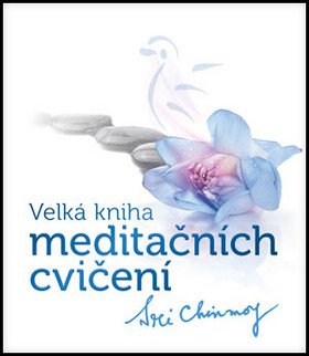 Velká kniha meditačních cvičení – Chinmoy Sri