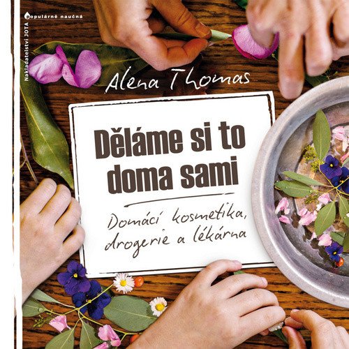 Děláme si to doma sami - Domácí kosmetika drogerie a lékárna – Thomas Alena