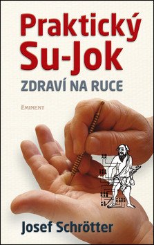 Praktický Su-jok - Zdraví na ruce – Schrötter Josef (2014)