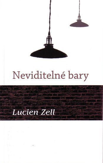 Neviditelné bary – Zell Lucien
