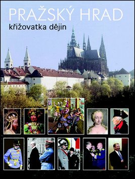 Pražský hrad - křižovatka dějin