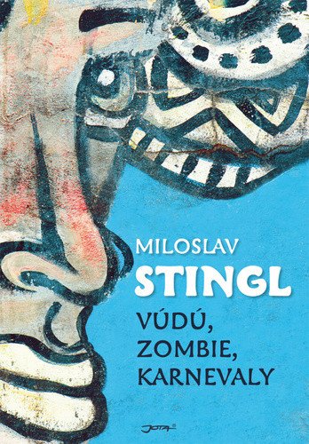 Vúdú zombie karnevaly – Stingl Miloslav