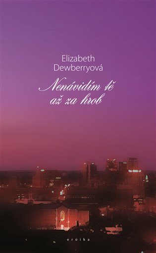 Nenávidím tě až za hrob – Dewberryová Elizabeth