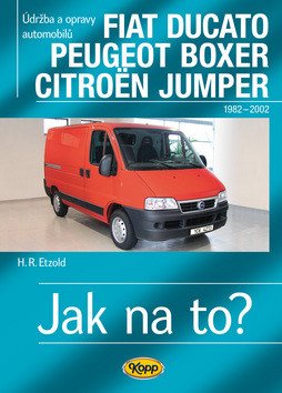 Fiat Ducato  Peugeot Boxer  Citröen Jumper - Jak na to 25 – Etzold Hans-Rüdiger