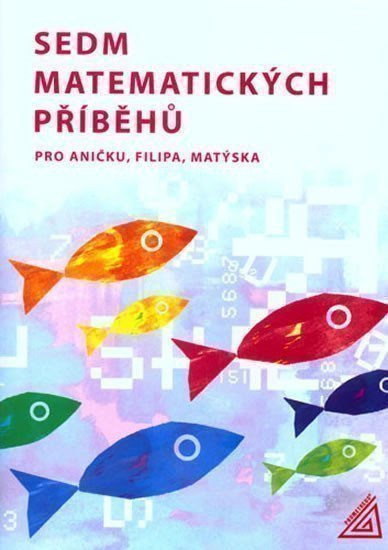 Sedm matematických příběhů pro Aničku, Filipa, Matýska – Lišková H. (2014)