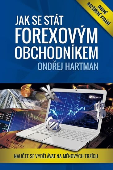 Jak se stát forexovým obchodníkem 2 rozšířené vyd - Naučte se vydělávat na měnových trzích – Hartman Ondřej