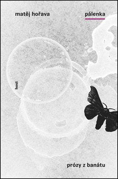 Pálenka Prózy z Banátu – Hořava Matěj