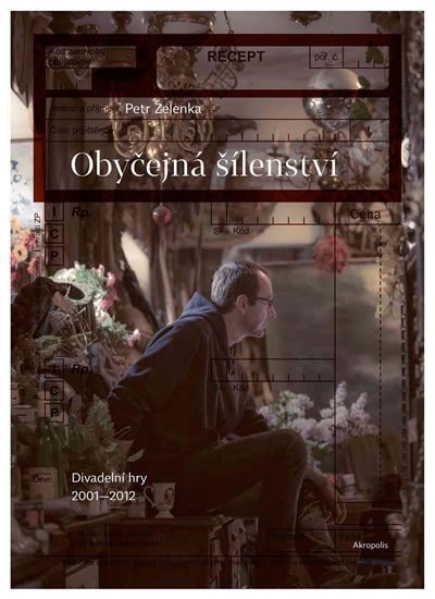 Obyčejná šílenství - Divadelní hry 2001–2012 – Zelenka Petr