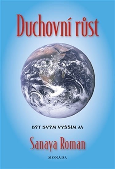 Duchovní růst - Být svým vyšším já – Roman Sanaya