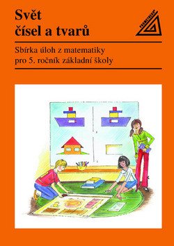 Matematika pro 5 roč ZŠ Svět čísel a tvarů - Sbírka úloh – group of authors