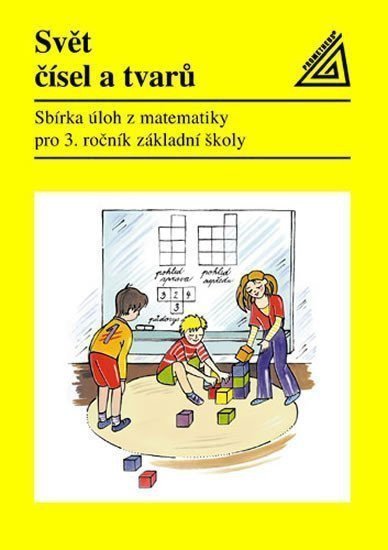 Matematika pro 3 roč ZŠ Svět čísel a tvarů - Sbírka úloh – group of authors