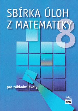 Sbírka úloh z matematiky 8 pro základní školy – Trejbal Josef (2014)