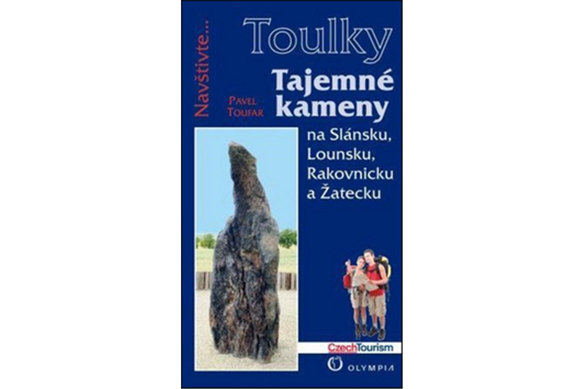 Tajemné kameny na Slánsku Lounsku Rakovnicku a Žatecku Edice Toulky – Toufar Pavel