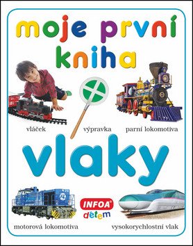 Moje první kniha - Vlaky – group of authors