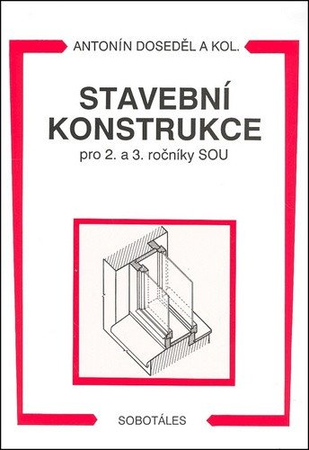 Stavební konstrukce pro 2 a 3 ročník SOU – Doseděl Antonín