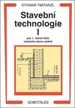 Stavební technologie I pro SOU – Tibitanzl Otomar