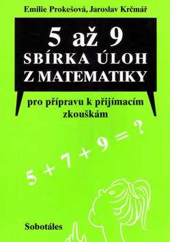 5 až 9 Sbírka úloh z matematiky pro přípravu k přijímacím zkouškám – Prokešová Emílie