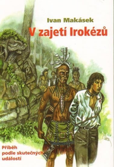 V zajetí Irokézů – Makásek Ivan
