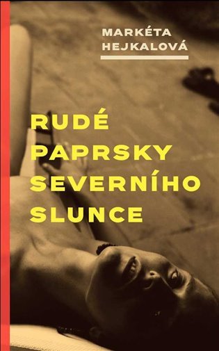 Rudé paprsky severního slunce – Hejkalová Markéta