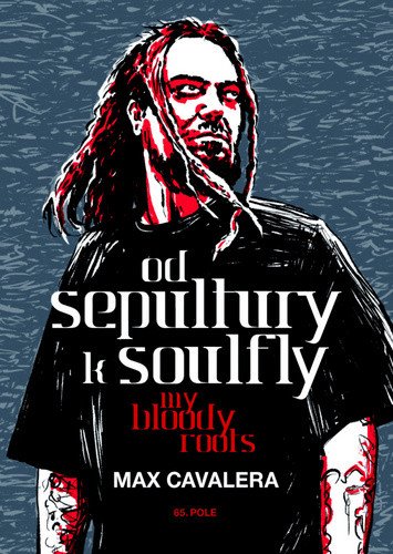 Od Sepultury k Soulfly - My Bloody Roots – Calavera Max