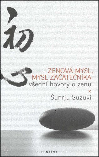 Zenová mysl mysl začátečníka - Všední hovory o zenu – Suzuki Sunrju