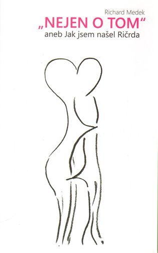 Nejen o tom aneb Jak jsem našel Ričrda – Medek Richard