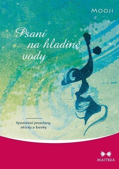 Psaní na hladině vody - Spontánní promluvy vhledy a kresby – Mooji