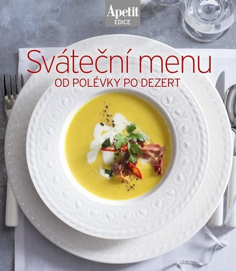 Sváteční menu od polévky po dezert Edice Apetit