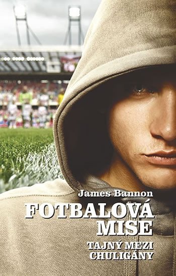 Fotbalová mise - Tajný mezi chuligány – Bannon James