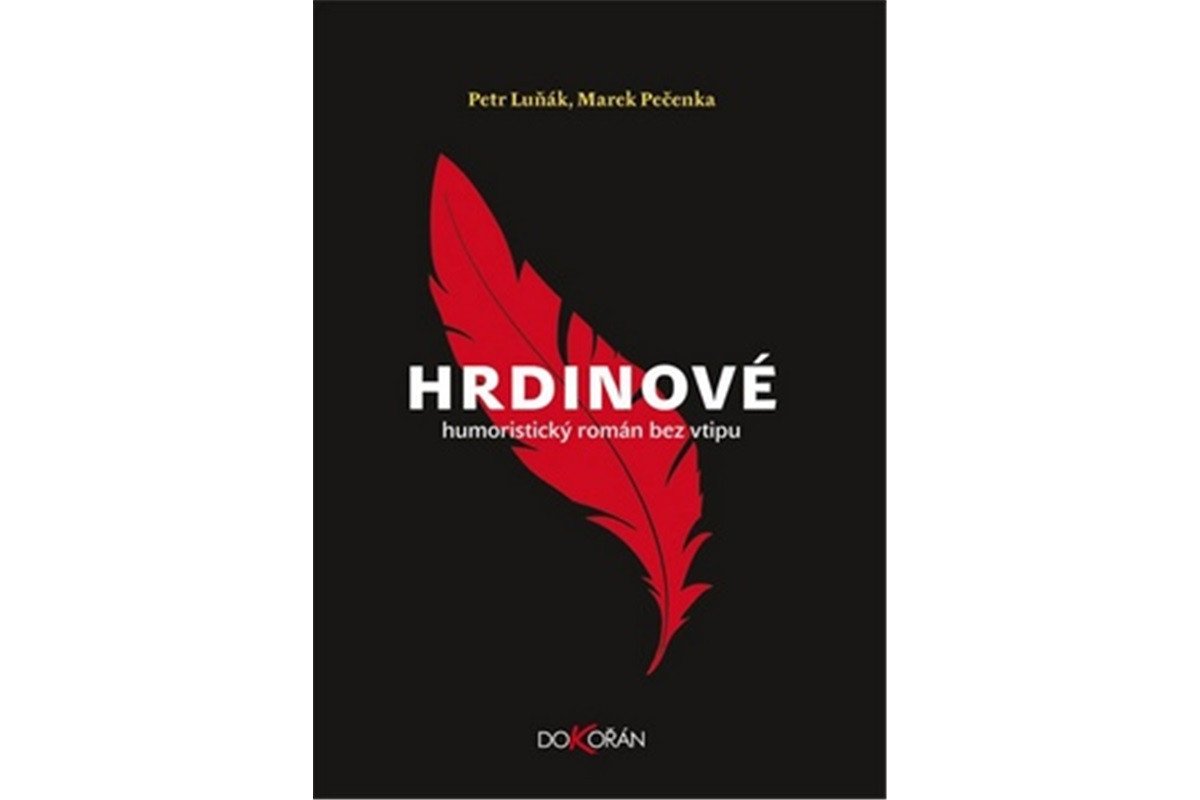 Hrdinové - Humoristický román bez vtipu – Luňák Petr